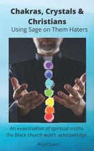 Load image into Gallery viewer, Chakras, Crystals, and Christians: Using Sage on Them Haters