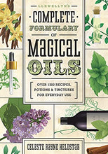 Load image into Gallery viewer, Llewellyn&#39;s Complete Formulary of Magical Oils: Over 1200 Recipes, Potions &amp; Tinctures for Everyday Use (Llewellyn&#39;s Complete Book)