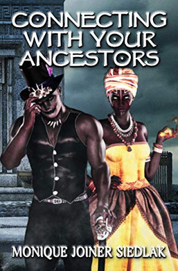 Connecting With Your Ancestors (African Spirituality Beliefs and Practices Book 8)