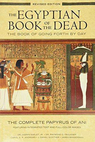 The Egyptian Book of the Dead: The Book of Going Forth by DayThe Complete Papyrus of Ani Featuring Integrated Text and Full-Color Images